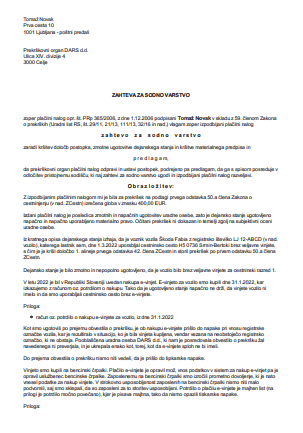 Zahteva za sodno varstvo zoper plačilni nalog uradne osebe zaradi e-vinjete - Tu lahko sestavite enostavno zahtevo za sodno varstvo zoper plačilni nalog.
Ta konkreten e-obrazec pride v poštev, ko ste e-vinjeto kupili in plačali, vendar ste pri nakupu e-vinjete navedli napačno registrsko številko.
Zahtevo za sodno varstvo je potrebno vložiti v osmih dneh od vročitve plačilnega naloga. Rok za vložitev začne teči prvi naslednji dan po vročitvi plačilnega naloga. Če je zadnji (osmi) dan roka državni praznik, nedelja ali dela prost dan, se rok izteče s pretekom prvega naslednjega delavnika.